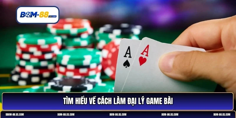 cách làm đại lý game bài