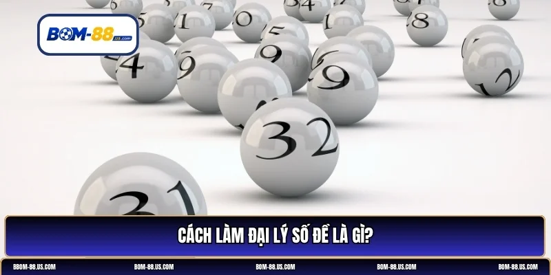 Cách làm đại lý số đề