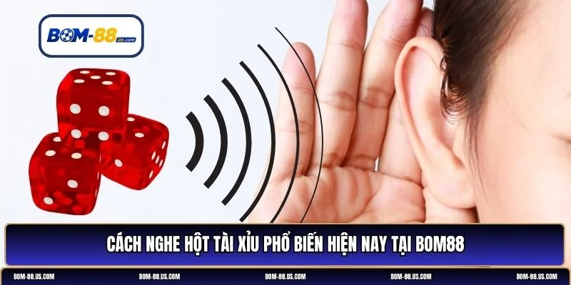 Cách nghe hột tài xỉu