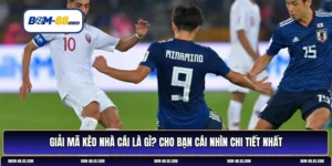 kèo nhà cái là gì