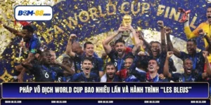 Pháp vô địch World Cup bao nhiêu lần